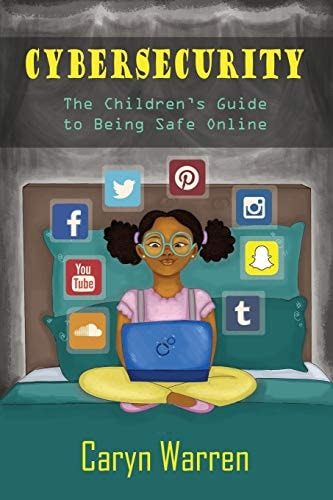 Cybersecurity A Children's Guide to Being Safe Online