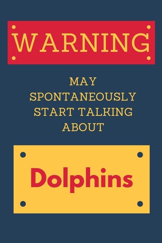 Warning May Spontaneously Start Talking About Dolphins Novelty Gift For Dolphin Lovers