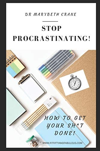 Stop Procrastinating How to Get Your Sh*t Done!