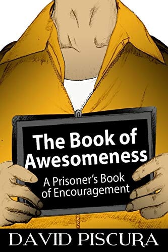 The Book of Awesomeness A Prisoner's Book of Encouragement