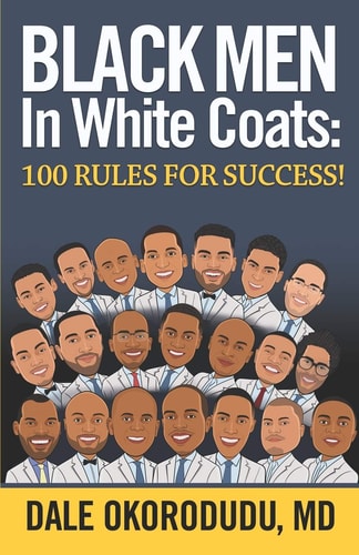 Black Men in White Coats 100 Rules for Success!