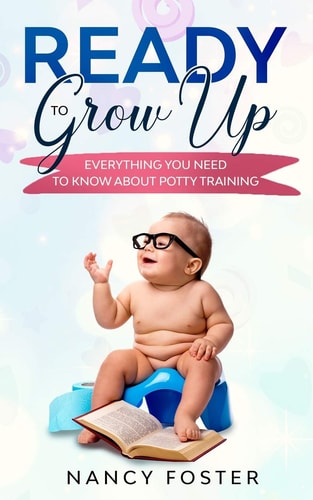 Ready to Grow Up Everything You Need to Know About Potty Training
