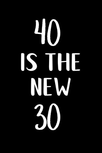 40 Is the New 30 Great Gift for a 40th Birthday! Funny and a Great Substitute for a Card!