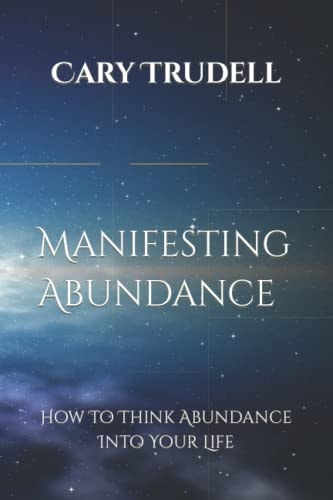 Manifesting Abundance How To Think Abundance Into Your Life