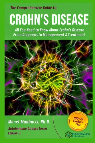 The Comprehensive Guide to Crohn's Disease All You Need to Know About Crohn's Disease, From Diagnosis to Management & Treatment