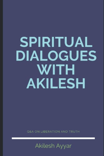 Spiritual Dialogues with Akilesh