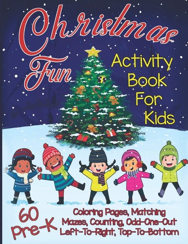 Christmas Fun Activity Book for Kids Pre-K A Workbook With 60 Cute Learning Games, Counting, Tracing, Coloring, Mazes, Matching and More!
