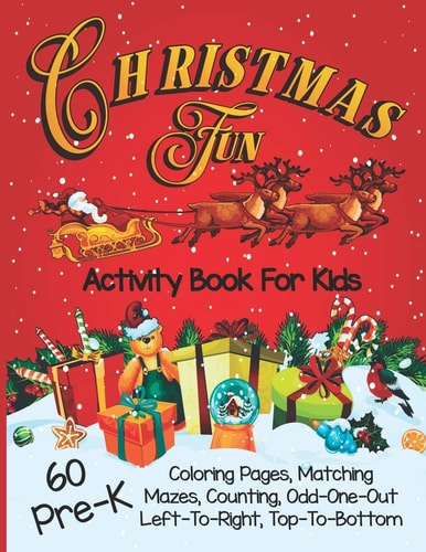 Christmas Fun Activity Book for Kids Pre-K A Workbook With 60 Learning Games, Counting, Tracing, Cute Coloring, Mazes, Matching and More!