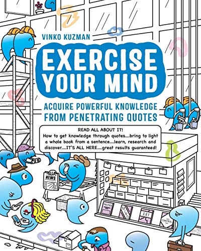 Exercise Your Mind Acquire Powerful Knowledge from Penetrating Quotes