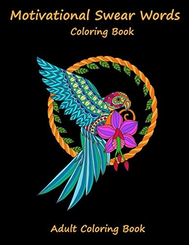 Motivational Swear Words Coloring Book A Swear Word Coloring Hilarious Sweary Coloring Book For Fun and Stress Relief for Adults