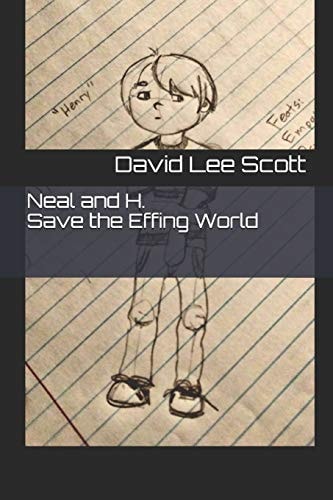 Neal and H. Save the Effing World A Swanky Novel of Psychic Psychics and Villainous Villains