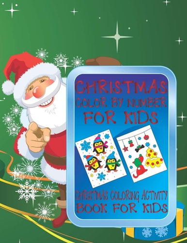 Christmas Color By Number for Kids Christmas Coloring Activity Book For Kids A Children Holiday Coloring Book with Large Pages (kids Coloring Books ... Regular Christmas Coloring Sheets Inside