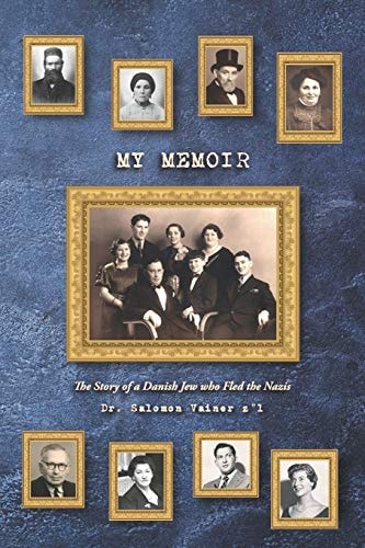 My Memoir: The Story of a Danish Jew Who Fled the Nazis
