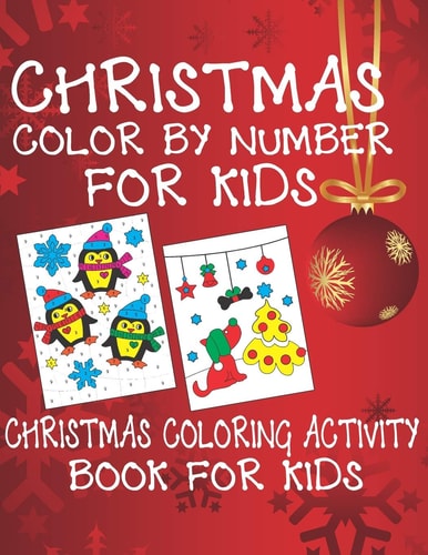 Christmas Color By Number for Kids Christmas Coloring Activity Book For Kids A Children Holiday Coloring Book with Large Pages (kids Coloring Books ... Regular Christmas Coloring Sheets Inside
