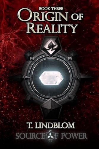 Origin of Reality Third Book in the Source of Power Trilogy