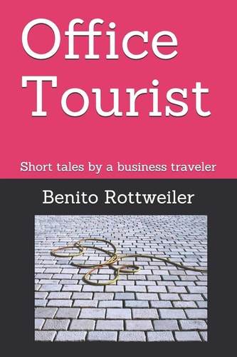 Office Tourist Short Tales by a Business Traveler
