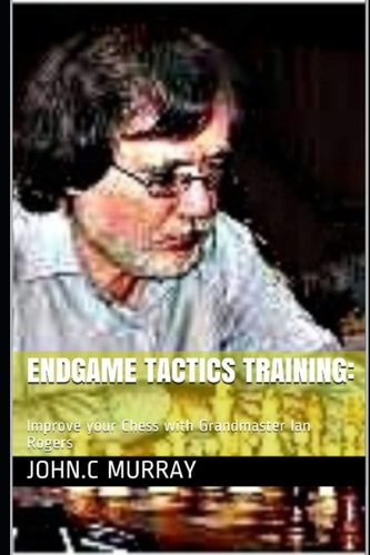 Endgame Tactics Training : Improve Your Chess with Grandmaster Ian Rogers