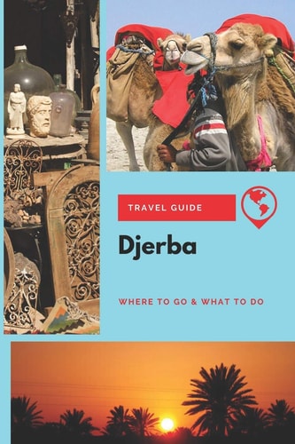 Djerba Travel Guide Where to Go & What to Do