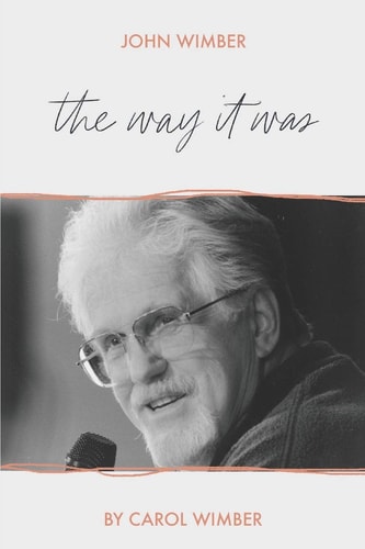 John Wimber The Way It Was