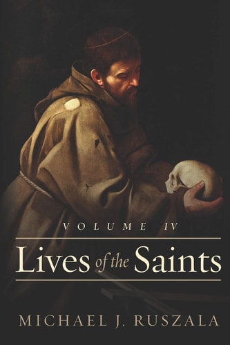 Lives of the Saints Volume IV (Octoberl - December)