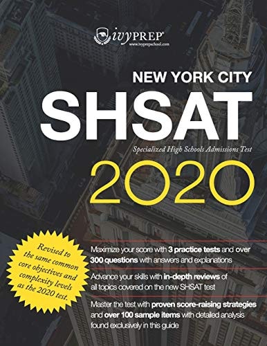 IvyPrep New York City SHSAT Specialized High School Admissions Test 2020 Complete Prep for the New Test with Revising/editing, Literature, and Poetry. Includes Comprehensive Review and 3 Practice Tests