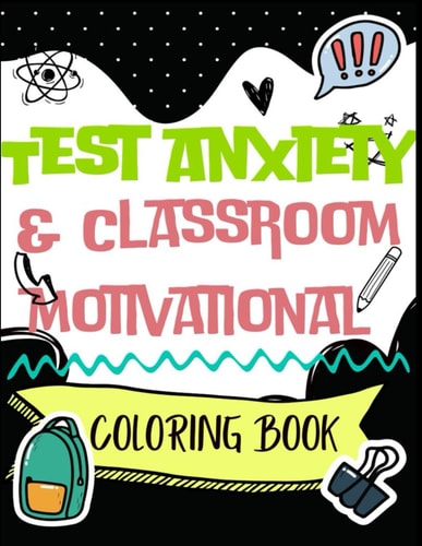 Test Anxiety and Classroom Motivational Coloring Book