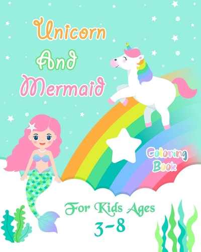 Unicorn and Mermaid Coloring Book For Kids Ages 3-8 Unicorn and Mermaid Coloring Pages Together