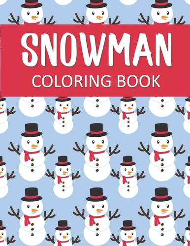 Snowman Coloring Book Fantastic Christmas Snowman Color Pages for Hours of Winter Fun!