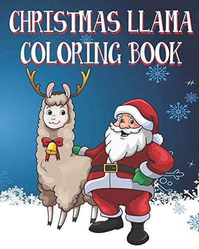 Christmas Llama Coloring Book Kids and Adults Will Love These 25 One Sided Pages Of Christmas Llama Fun!