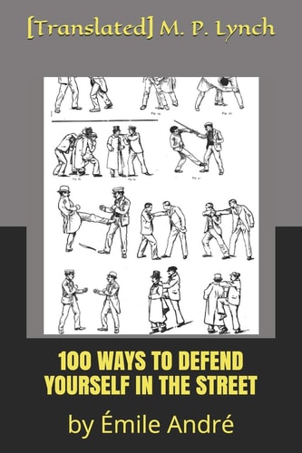100 Ways to Defend Yourself in the Street By Émile André