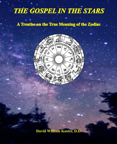 The Gospel in the Stars A Treatise on the True Meaning of the Zodiac