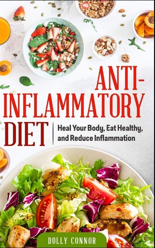 Anti Inflammatory Diet Heal Your Body, Eat Healthy, and Reduce Inflammation