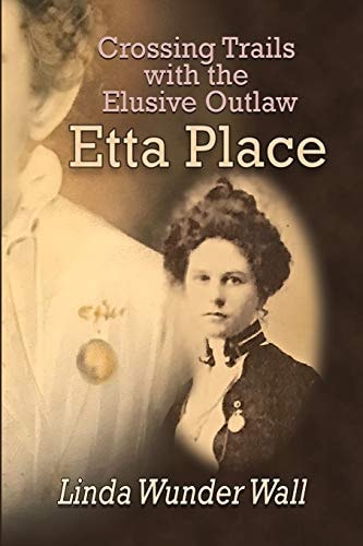 Crossing Trails with the Elusive Outlaw Etta Place