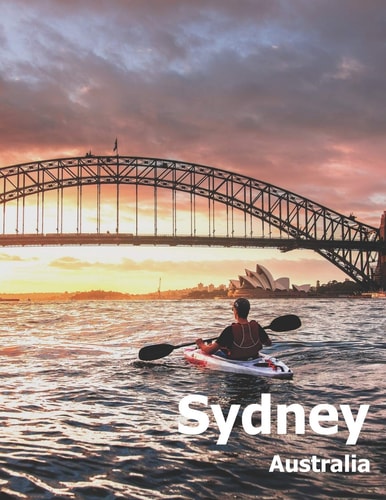 Sydney Australia Coffee Table Photography Travel Picture Book Album Of An Australian Country And City In Oceania Large Size Photos Cover