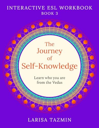 The Journey of Self-Knowledge Advanced English Speaking and Reading (Book 3: Life Lifestyle Karma Body Soul Happiness)