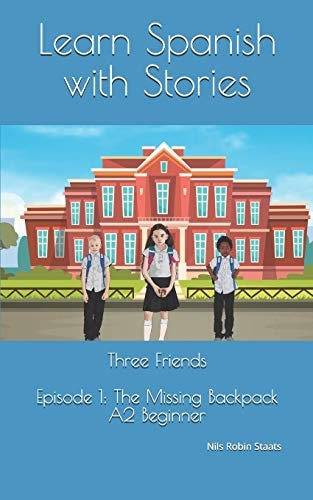 Learn Spanish with Stories Three Friends, Episode 1 (A2 Beginner): Bilingual Edition (English and Spanish)