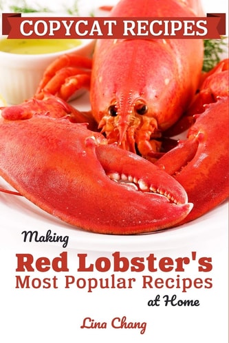 Copycat Recipes Making Red Lobster's Most Popular Recipes at Home ***Black and White Edition***