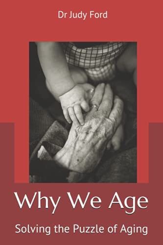 Why We Age Solving the Puzzle of Aging