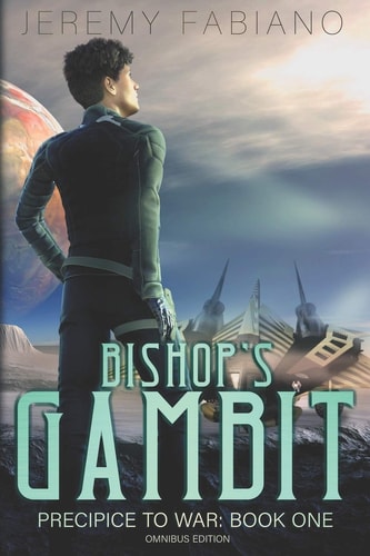Bishop's Gambit (Omnibus) - A Space Opera Adventure Precipice To War: Book 1