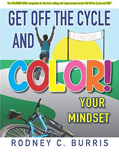 Get Off Our Cycles and COLOR Your Mindset! The COLORING BOOK Companion Booklet for the Best-Selling Self-improvement Series, GET Off the CYCLE and RUN!