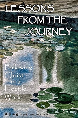 Lessons From The Journey Following Christ in a Hostile World
