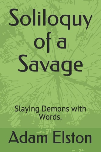 Soliloquy of a Savage Slaying Demons with Words.
