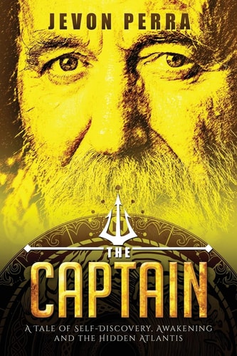The Captain A Tale of Self-Discovery, Awakening and the Hidden Atlantis