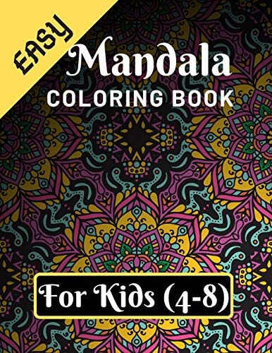 Easy Mandala Coloring Book for Kids (4-8) Various Mandalas Designs Filled for Stress Relief, Meditation, Happiness and Relaxation - Lovely Coloring Book Designed Interior (8.5" X 11") (Mandalas Coloring Page Gift For Kids)