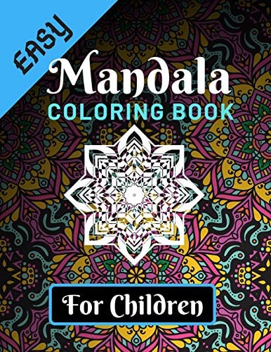 Easy Mandala Coloring Books for Children Various Mandalas Designs Filled for Stress Relief, Meditation, Happiness and Relaxation - Lovely Coloring Book Designed Interior (8.5 X 11) (Mandalas Coloring Page Gift For Kids, Teens, Children, Girls & Boys)