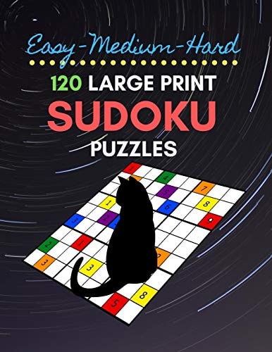 Easy Medium Hard 120 Large Print Sudoku Puzzles 40 Puzzles Of Each Difficulty Level With Answers. These Brain Teasers Will Keep Your Mind Sharp. Night Sky Stars And Cat Book Cover.