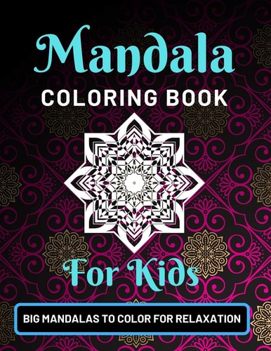 Mandala Coloring Book for Kids Big Mandalas to Color for Relaxation Various Mandalas Designs Filled for Stress Relief, Meditation, Happiness and Relaxation - Lovely Coloring Book Designed Interior (8.5" X 11") (Mandalas Coloring Page Gift For Kids)