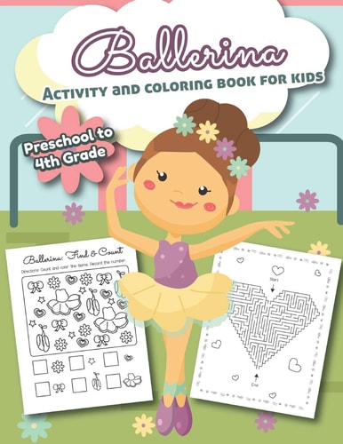 Ballerina Activity and Coloring Book for Kids Preschool to 4th Grade Over 20 Fun Designs For Girls - Word Search, Learn to Draw, Connect the Dots, Color by Number and More