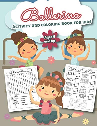 Ballerina Activity and Coloring Book for Kids Ages 5 and Up Over 20 Fun Designs For Girls - Preschool