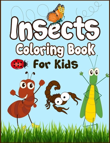 Insects Coloring Book for Kids 50+ Insects Drawing Pages to Color! Fun Activity Kids Coloring Book!